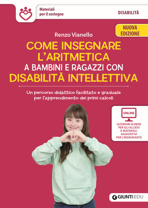 Come insegnare l'aritmetica a bambini e ragazzi con disabilit intellettiva. Un percorso didattico facilitato e graduale per lapprendimento dei primi calcoli