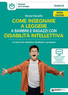 Come insegnare a leggere a bambini e ragazzi con disabilit intellettiva. Un percorso didattico facilitato e graduale