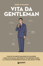 Vita da gentleman. Manuale del buon vivere per luomo contemporaneo