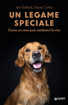 Un legame speciale. Come un cane pu cambiarci la vita