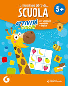 Il mio primo libro di scuola 5+. Attivit e giochi per allenare memoria e logica