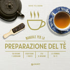 Manuale per preparazione del t. Coltivazione e lavorazione. Degustazione e variet. Stili di infusione. La cerimonia del t
