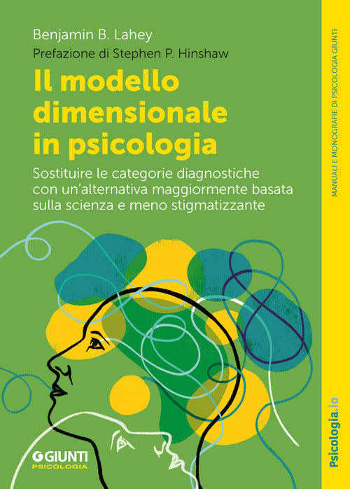 Il modello dimensionale in psicologia. Sostituire le categorie diagnostiche con unalternativa maggiormente basata sulla scienza e meno stigmatizzante