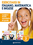 Esercitarsi in italiano, matematica e inglese. Classe 3 scuola sec. di I grado