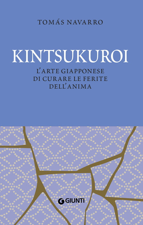 Kintsukuroi. L'arte giapponese di curare le ferite dell'anima