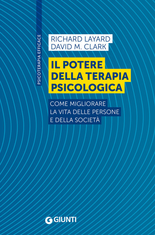 Il potere della terapia psicologica. Come migliorare la vita delle persone e della societ