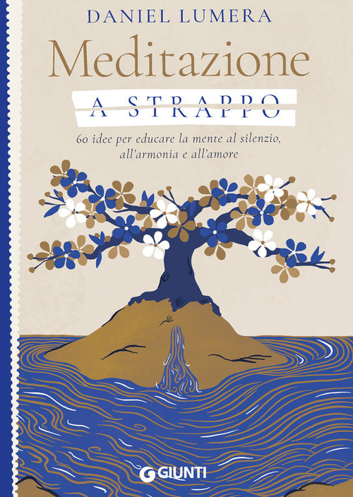Meditazione a strappo. 60 idee per educare la mente al silenzio, all’armonia e all’amore