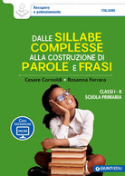 Dalle sillabe complesse alla costruzione di parole e frasi. Classi 1 e 2 scuola primaria