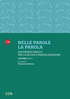 Nelle parole, la parola. Dizionario biblico per la nuova evangelizzazione