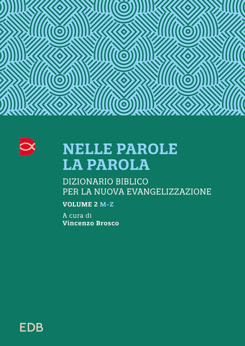 Nelle parole, la parola. Dizionario biblico per la nuova evangelizzazione