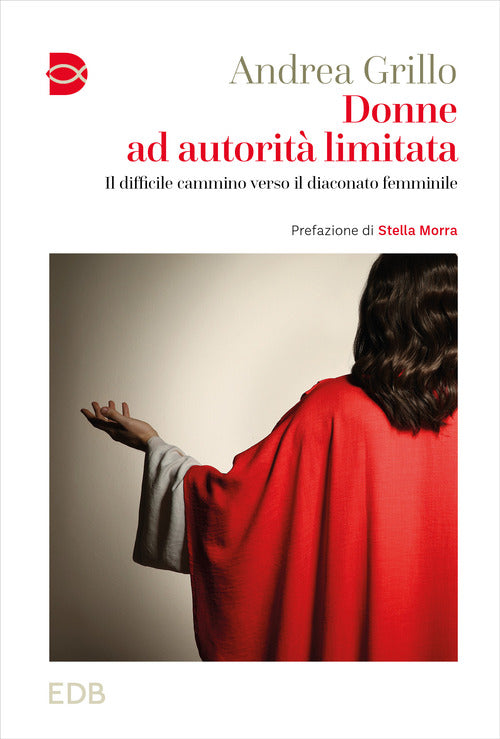 Donne ad autorit limitata. Il difficile cammino verso il diaconato femminile