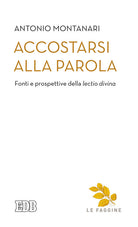 Accostarsi alla Parola. Fonti e prospettive della lectio divina