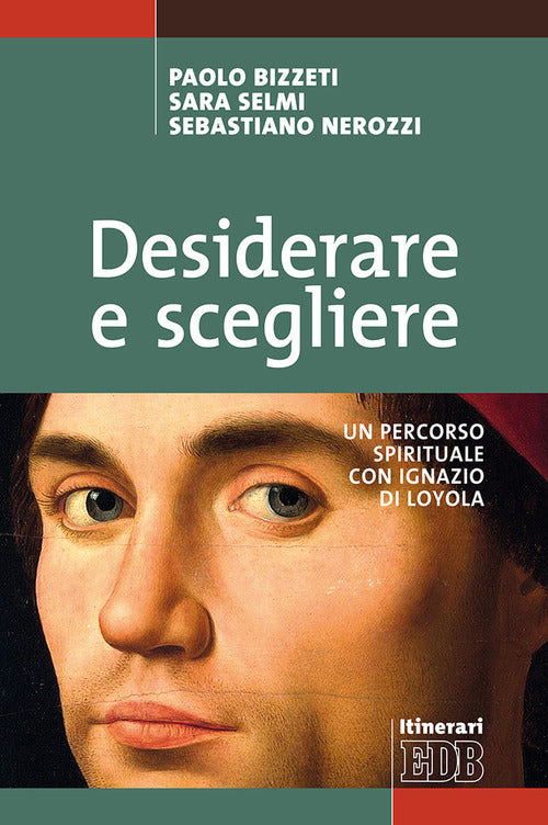 Desiderare e scegliere. Un percorso spirituale con Ignazio di Loyola