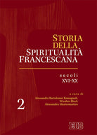 Storia della spiritualità francescana. Vol. 2: Secoli XVI-XX