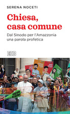 Chiesa, casa comune. Dal Sinodo per lAmazzonia una parola profetica