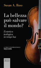 La bellezza pu salvare il mondo? L'estetica teologica in tempi bui