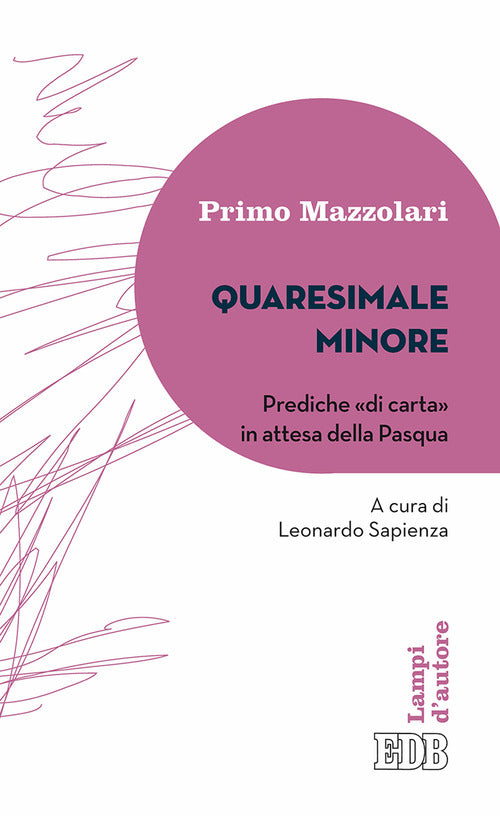 Quaresimale minore. Prediche di carta in attesa della Pasqua