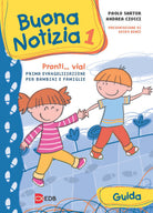 Buona notizia. Pronti... Via! Prima evangelizzazione per bambini e famiglie. Guida. Vol. 1