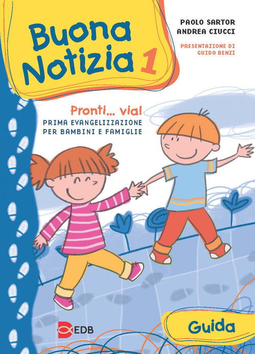 Buona notizia. Pronti... Via! Prima evangelizzazione per bambini e famiglie. Guida. Vol. 1