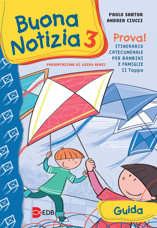 Buona notizia. Prova! Itinerario catecumenale per bambini e famiglie. 2 tappa. Guida. Vol. 3