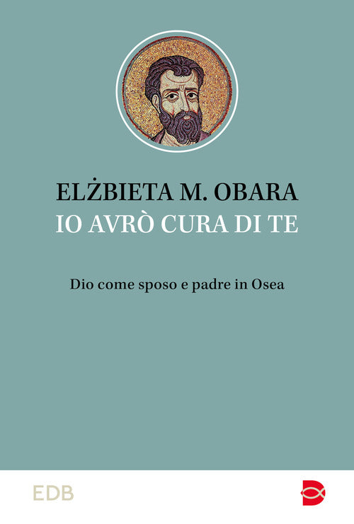 Io avr cura di te. Dio come sposo e padre in Osea
