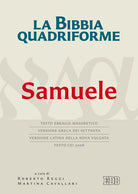 La Bibbia quadriforme. Samuele. Testo ebraico masoretico, versione greca dei Settanta, versione latina della Nova Vulgata, testo CEI 2008