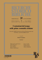 Ricerche storico-bibliche. Vol. 2: Costruzioni del tempo nelle prime comunit cristiane. Atti del XVII Convegno di Studi Neotestamentari (Venezia, 14-16 Settembre 2017)