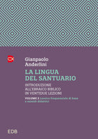 La lingua del santuario. Introduzione allebraico biblico in ventidue lezioni. Vol. 2: Lessico frequenziale di base e sussidi didattici