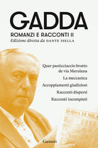 Romanzi e racconti. Vol. 2: Quer pasticciaccio brutto de via Merulana-La meccanica-Accoppiamenti giudiziosi-Racconti dispersi-Racconti incompiuti