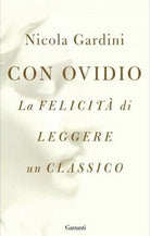 Con Ovidio. La felicità di leggere un classico