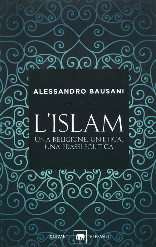 L'Islam. Una religione, un'etica, una prassi politica