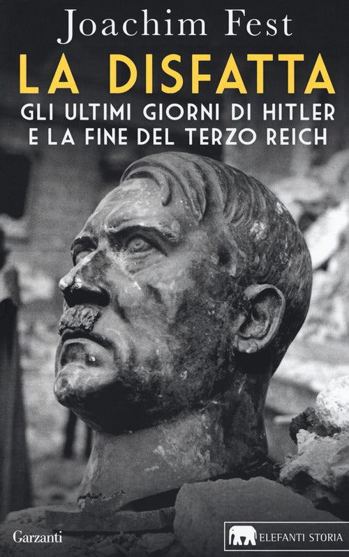 La disfatta. Gli ultimi giorni di Hitler e la fine del Terzo Reich