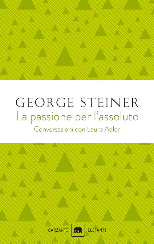 La passione per l'assoluto. Conversazioni con Laure Adler