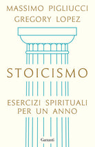 Stoicismo. Esercizi spirituali per un anno