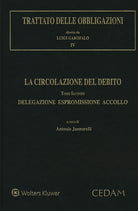 Trattato delle obbligazioni. La circolazione del debito. Vol. 2: Delegazione espromissione accollo