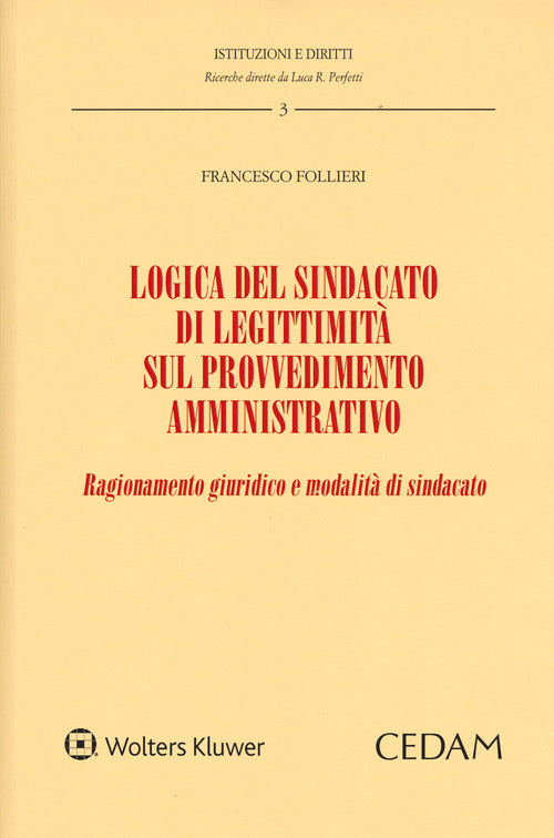 Logica del sindacato di legittimit sul provvedimento amministrativo. Ragionamento giuridico e modalit di sindacato