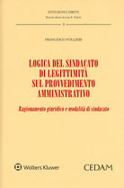 Logica del sindacato di legittimit sul provvedimento amministrativo. Ragionamento giuridico e modalit di sindacato