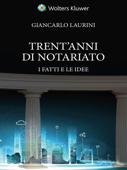 Trentanni di notariato. I fatti e le idee