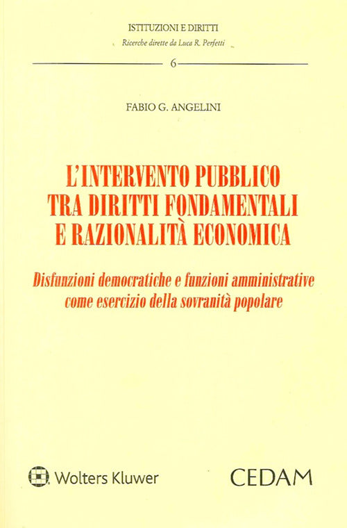 L'intervento pubblico tra diritti fondamentali e razionalit economica. Disfunzioni democratiche e funzioni amministrative come esercizio della sovranit popolare