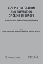 Assets confiscation and prevention of crime in Europe. An overview upon the EU and domestic legislations