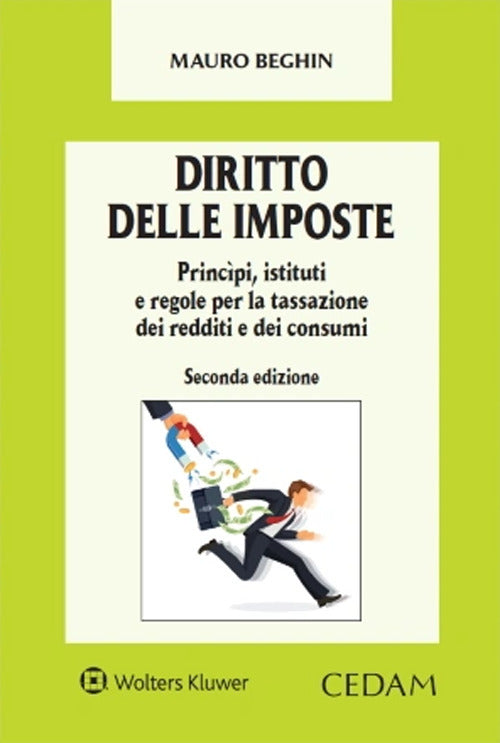 Diritto delle imposte. Princpi, istituti e regole per la tassazione dei redditi e dei consumi