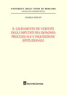 Il giuramento de veritate degli imputati fra isonomia processuale e inquisizione istituzionale