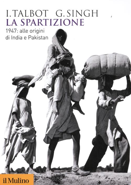 La spartizione. 1947: alle origini di India e Pakistan