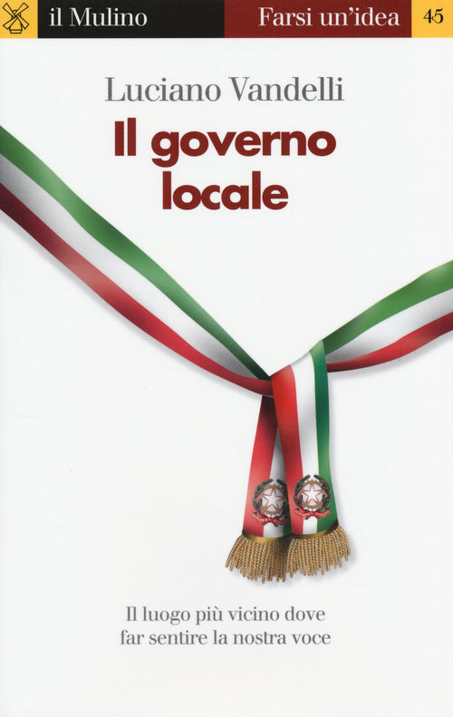 Il governo locale. Il luogo pi vicino dove far sentire la nostra voce
