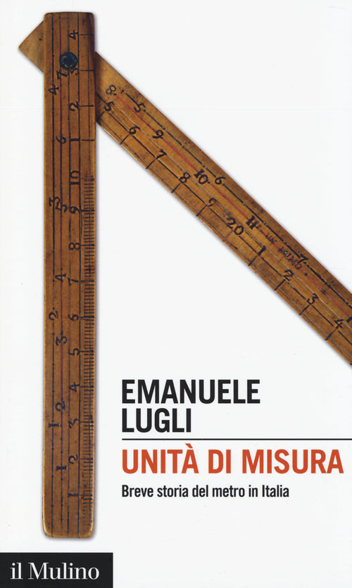 Unit di misura. Breve storia del metro in Italia