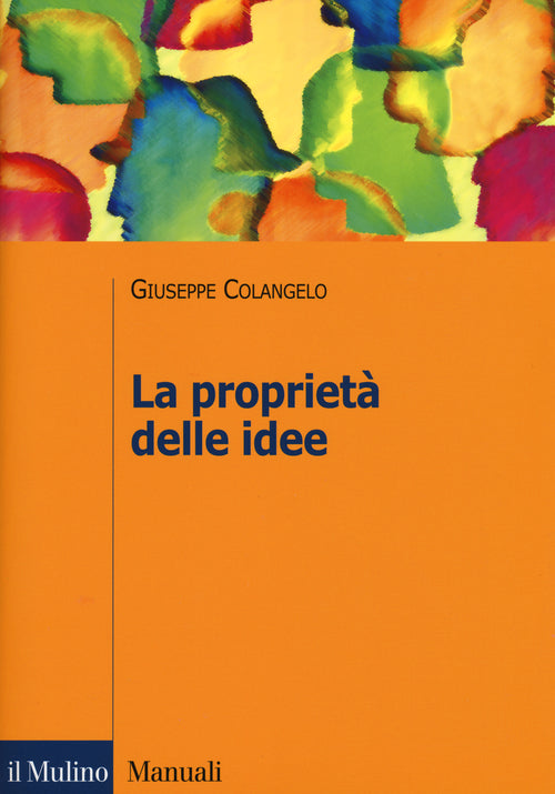 La propriet delle idee. Le privative intellettuali tra comparazione ed analisi economica