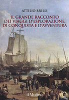 Il grande racconto dei viaggi d'esplorazione, di conquista e d'avventura