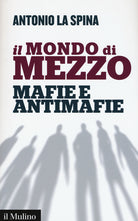 Il mondo di mezzo. Mafie e antimafie