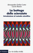 La bottega dello scienziato. Introduzione al metodo scientifico