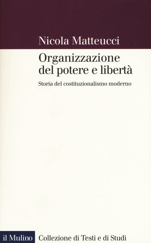 Organizzazione del potere e libert. Storia del costituzionalismo moderno